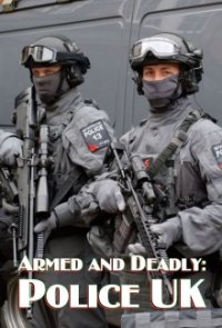 Cover Armed and Deadly: Police UK, Poster Armed and Deadly: Police UK