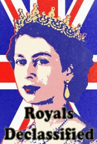 Cover Royals Declassified – Geheimakte Königshaus, TV-Serie, Poster