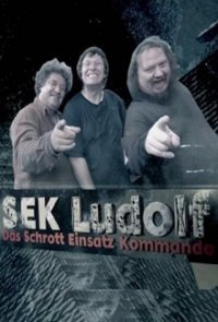 Cover SEK Ludolf – Das Schrott Einsatz Kommando, Poster SEK Ludolf – Das Schrott Einsatz Kommando