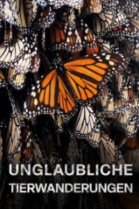 Cover Unglaubliche Tierwanderungen, Poster Unglaubliche Tierwanderungen